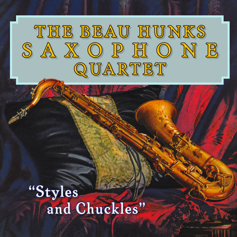 The Beau Hunks Saxophone Quartet - Styles and Chuckles - Digital Download