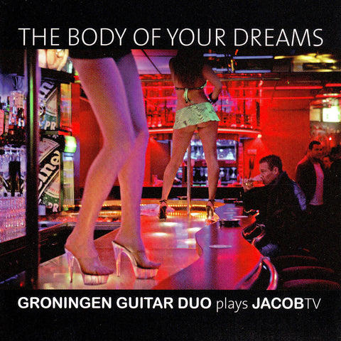 Groningen Guitar Duo - The Body of Your Dreams - Compact Disc